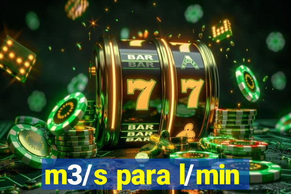 m3/s para l/min