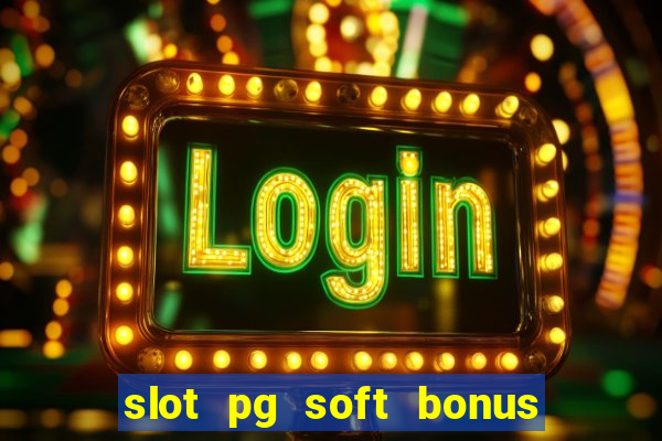 slot pg soft bonus new member 100