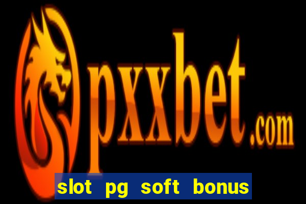 slot pg soft bonus new member 100