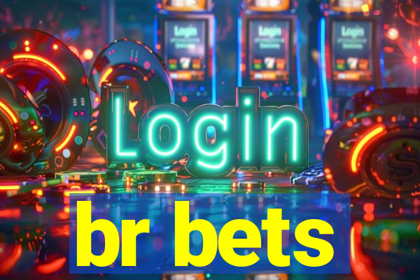 br bets