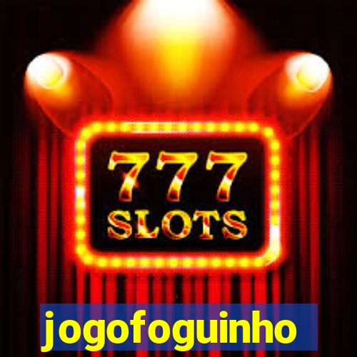 jogofoguinho