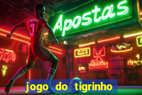 jogo do tigrinho baixar gratis