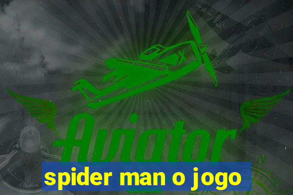 spider man o jogo