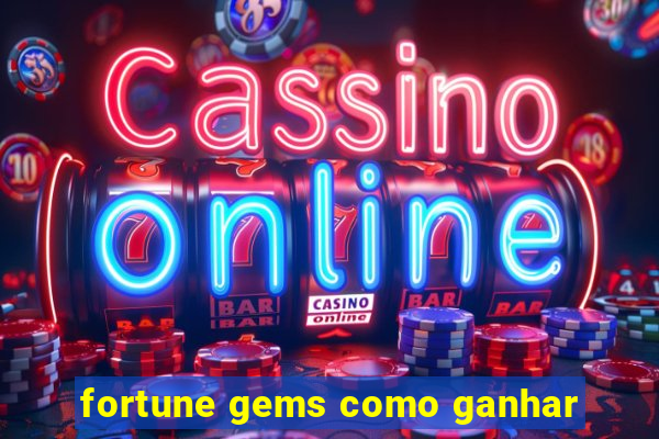 fortune gems como ganhar