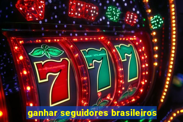 ganhar seguidores brasileiros