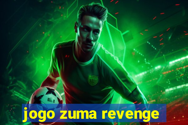 jogo zuma revenge