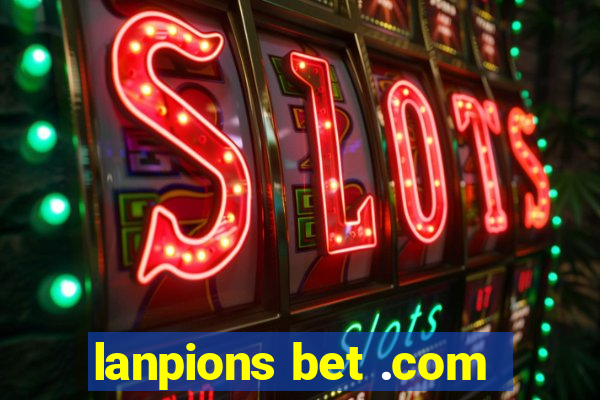 lanpions bet .com