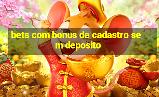 bets com bonus de cadastro sem deposito