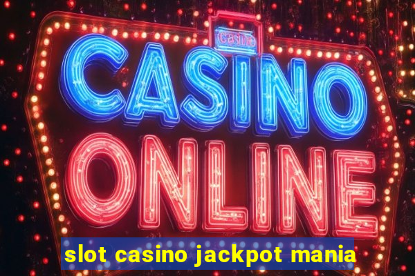 slot casino jackpot mania