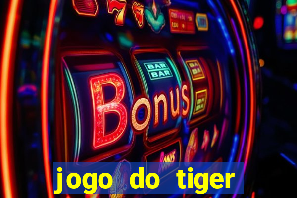 jogo do tiger bonus de cadastro