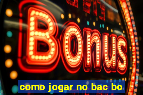 como jogar no bac bo