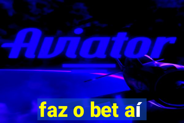 faz o bet aí