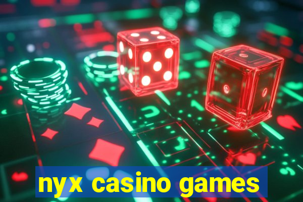 nyx casino games