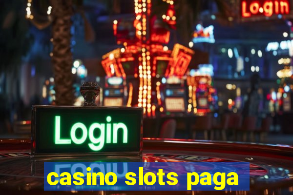 casino slots paga