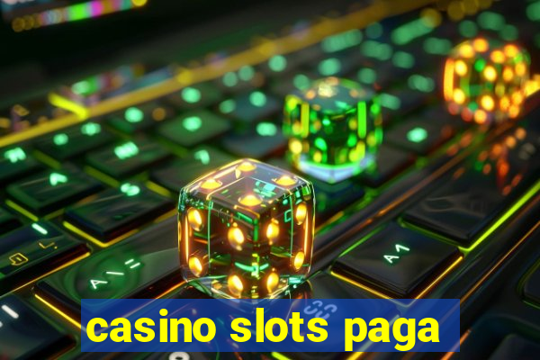 casino slots paga