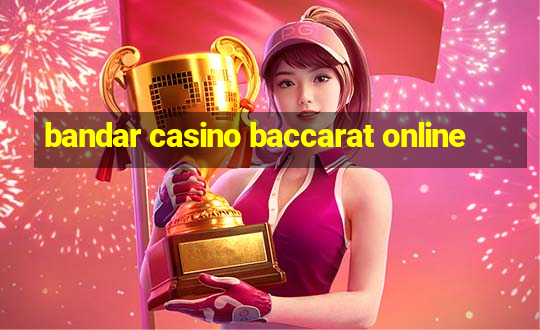 bandar casino baccarat online