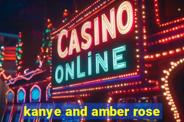 kanye and amber rose