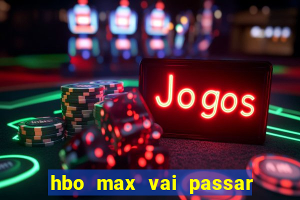 hbo max vai passar o jogo do corinthians hoje