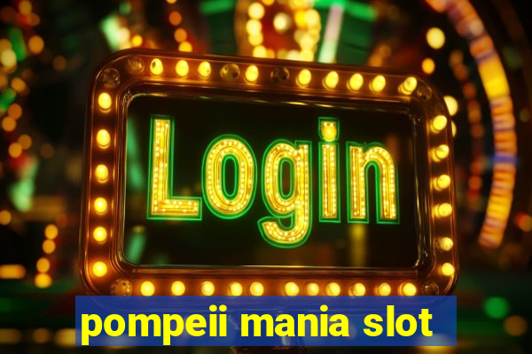 pompeii mania slot