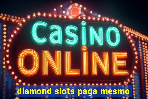 diamond slots paga mesmo