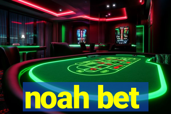 noah bet