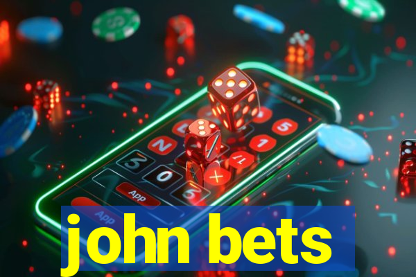 john bets