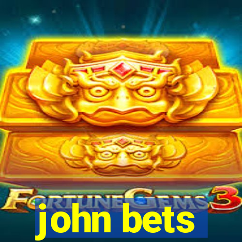 john bets