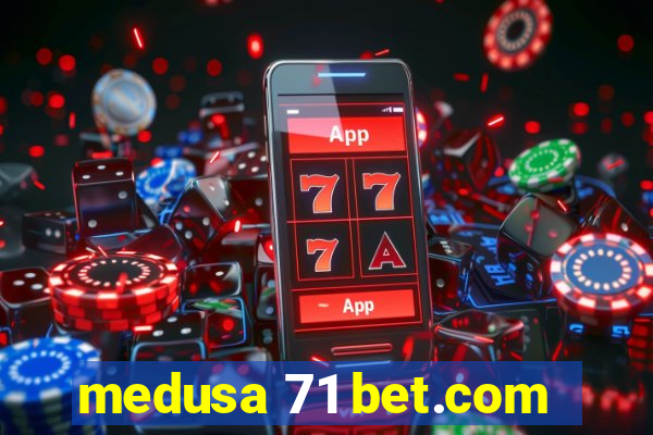 medusa 71 bet.com