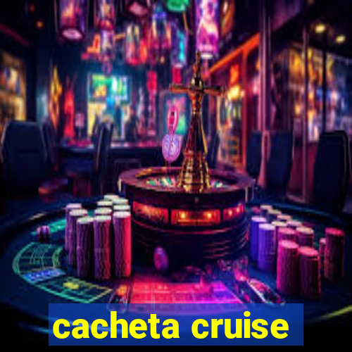 cacheta cruise