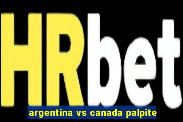 argentina vs canada palpite