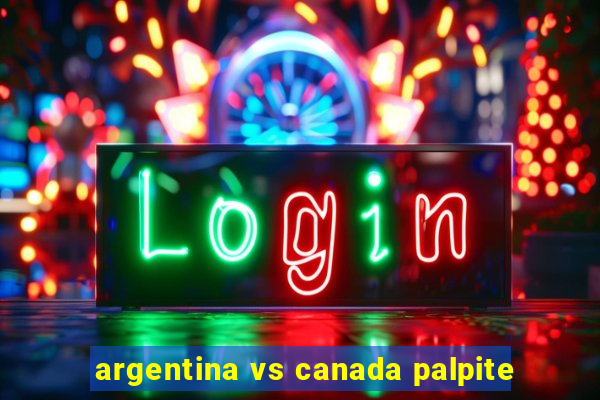 argentina vs canada palpite