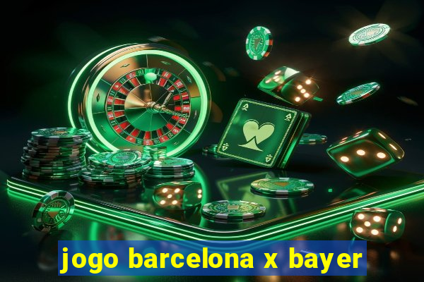 jogo barcelona x bayer