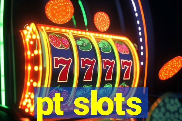 pt slots