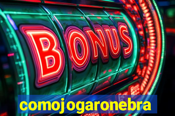 comojogaronebra