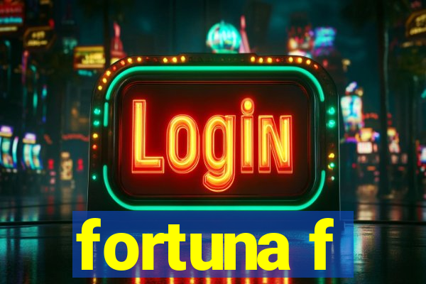 fortuna f