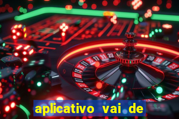 aplicativo vai de bet baixar