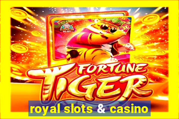 royal slots & casino