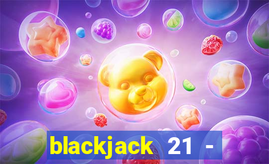 blackjack 21 - casino vegas