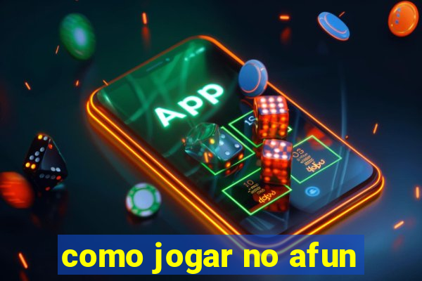 como jogar no afun