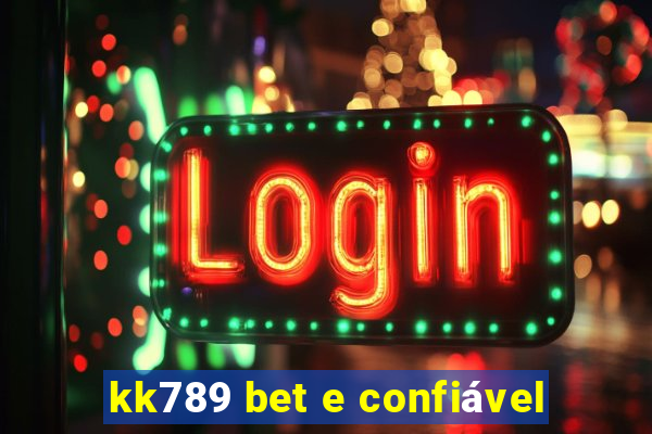 kk789 bet e confiável