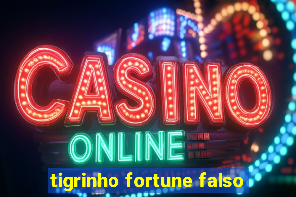 tigrinho fortune falso