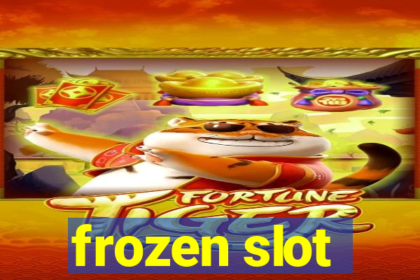 frozen slot