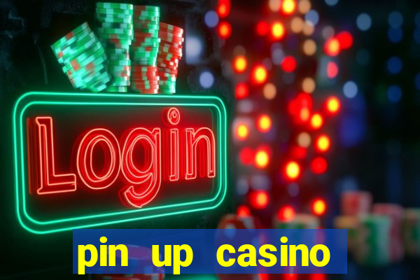 pin up casino ganhar dinheiro