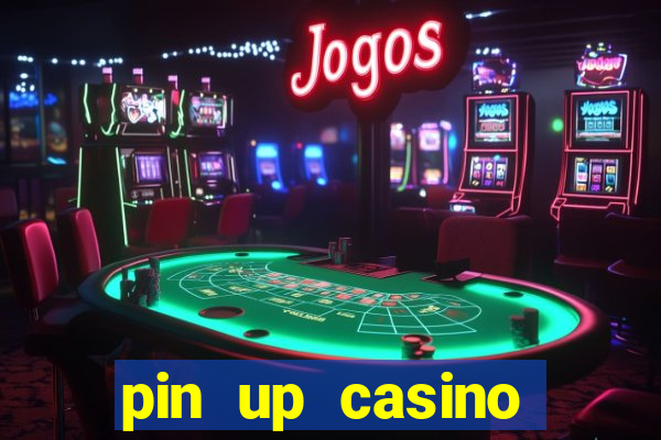 pin up casino ganhar dinheiro