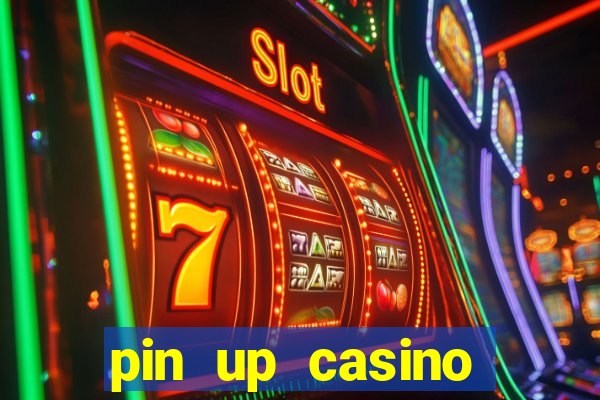 pin up casino ganhar dinheiro