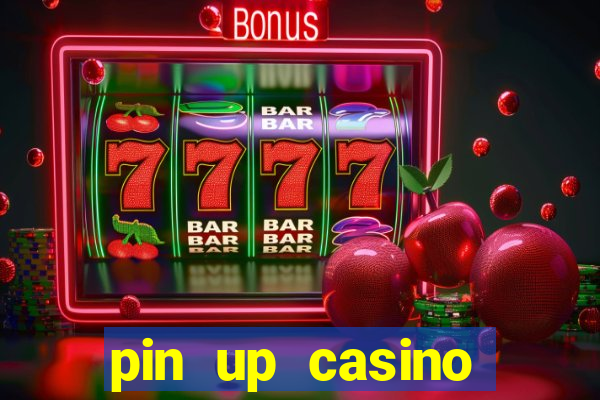 pin up casino ganhar dinheiro