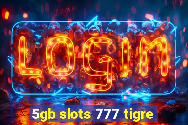 5gb slots 777 tigre