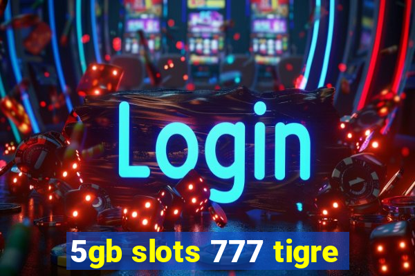 5gb slots 777 tigre