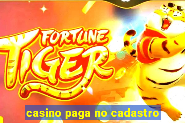 casino paga no cadastro