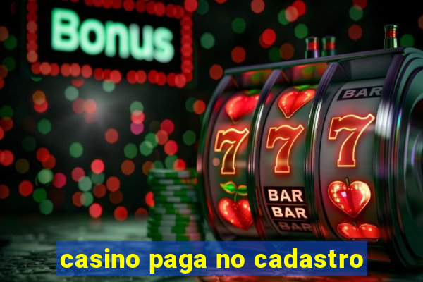 casino paga no cadastro